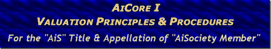 "AiCore-I™ 45-ClassHours on Valuation Principles & Procedures" for "AiS, AiV" Eligibility: "AiS ™ AISociety Member" Title AND "AiV ™ Accredited International Valuer" Title available to ALL Valuation Professionals